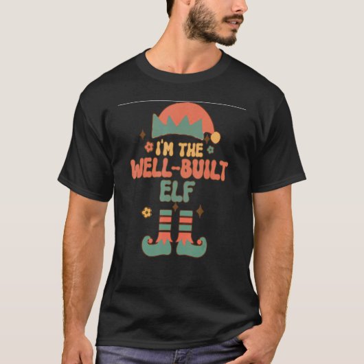I'm the Well Built Elf matching team squad groovy  T-shirt (Voorkant)