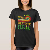 I'm The Whatever Elf Matching Group Christmas Part T-shirt (Voorkant)