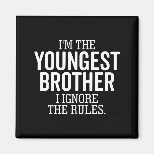 I'm The Youngest Brother I Ignore The Rules Funny  Magneet (Voorkant)