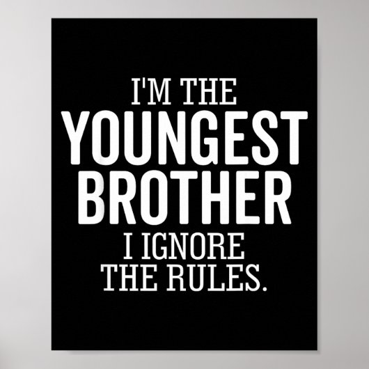 I'm The Youngest Brother I Ignore The Rules Funny  Poster (Voorkant)