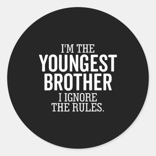 I'm The Youngest Brother I Ignore The Rules Funny Ronde Sticker (Voorkant)