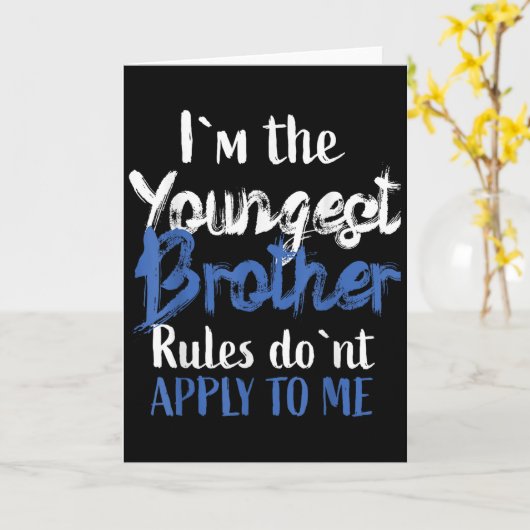 I'm The Youngest Brother - Rules Don't Apply To Me Kaart (Gele Bloem)