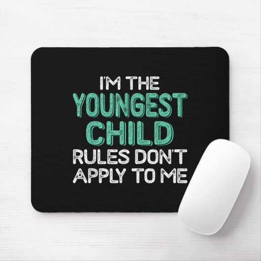 I'm The Youngest Child Rules Don't Apply To Me Sib Muismat (Met muis)