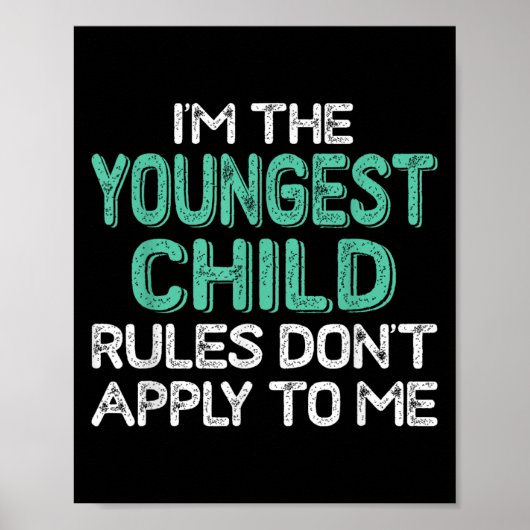 I'm The Youngest Child Rules Don't Apply To Me Sib Poster (Voorkant)