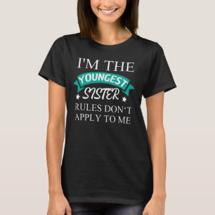 I'm The Youngest Sister Rules Dont Apply T-shirt
