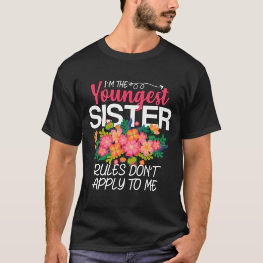 I'M The Youngest Sister Rules Don'T Apply To Me Fa T-shirt (Voorkant)