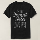 I'm The Youngest Sister Rules Don't Apply To Me Fu T-shirt (Design voorkant)