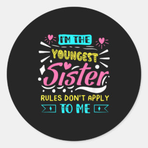 I'm The Youngest Sister Rules Don't Apply To Me Si Ronde Sticker