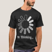 "I'm Thinking" Grappige gezegden Mannen Humor Stij T-shirt (Voorkant)
