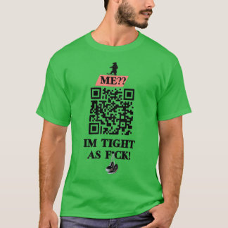 Im Tight As Fck QR-codeontwerp T-shirt