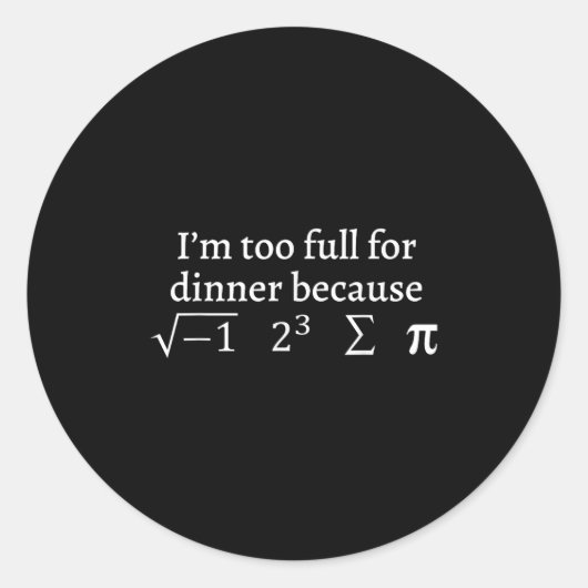 I'm Too Full For Dinner Because Square Root Math L Ronde Sticker (Voorkant)