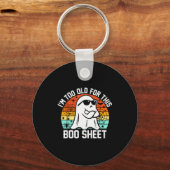 I'm Too Old For This Boo Sheet Funny Ghost Hallowe Sleutelhanger (Voorkant)