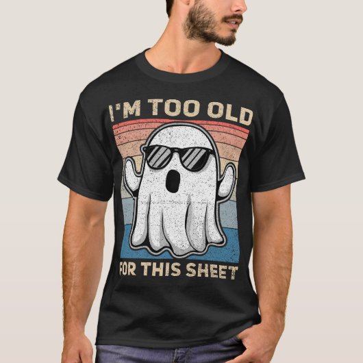 I'm Too Old For This Sheet Funny Ghost T-shirt (Voorkant)