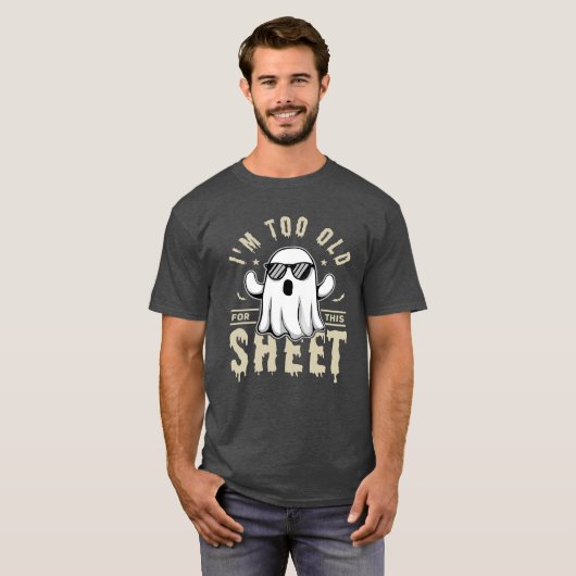 I'm Too Old For This Sheet Funny Halloween Saying T-shirt (Voorkant volledig)