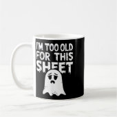 I'm Too Old For This Sheet Shirt Men Women Ghost C Koffiemok (Links)
