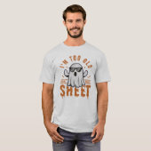 I'm Too Old For This Sheet Spooky Halloween Ghost T-shirt (Voorkant volledig)