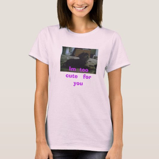 Im toocuteforyou t-shirt (Voorkant)