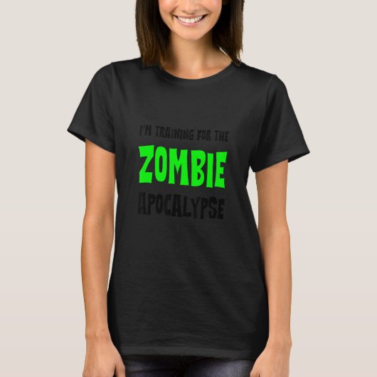 I'm Training For The Zombie Apocalypse T-shirt (Voorkant)