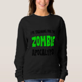 I'm Training For The Zombie Apocalypse   Trui (Voorkant)