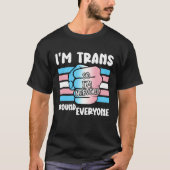 I'm Trans So I'm Nervous Around Everyone Transgend T-shirt (Voorkant)