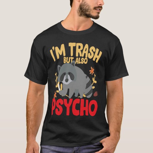 I'm trash but also trash panda raccoon joke t-shirt (Voorkant)