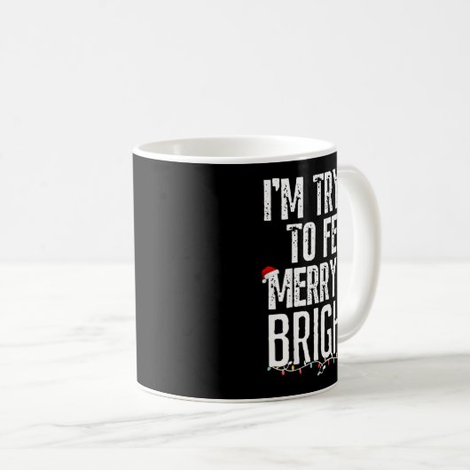 I'm Trying To Feel Merry And Bright Xmas Matching  Koffiemok (Voorkant rechts)