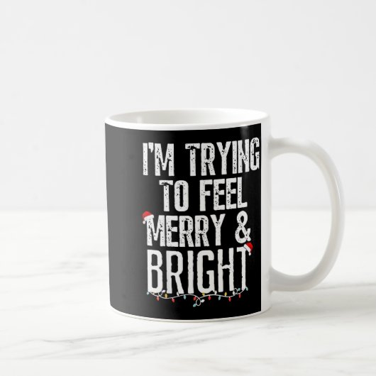 I'm Trying To Feel Merry And Bright Xmas Matching Koffiemok (Rechts)