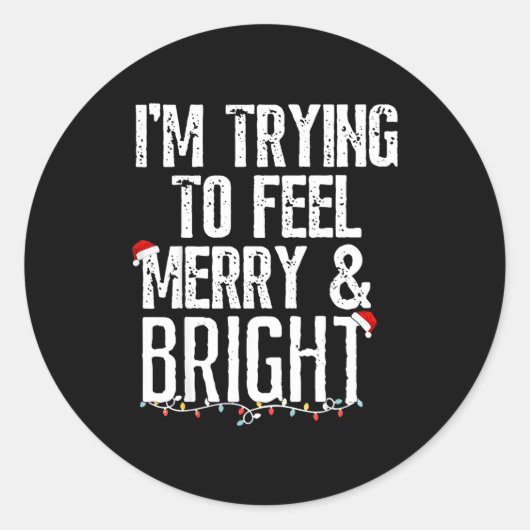 I'm Trying To Feel Merry And Bright Xmas Matching  Ronde Sticker (Voorkant)