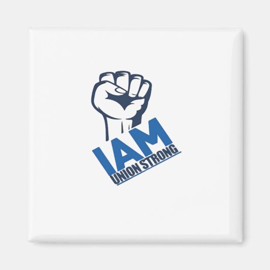 I'm Union Strong - Dag van de Arbeid Magneet (Voorkant)