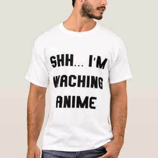 I'm waching anime t-shirt