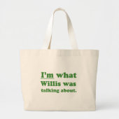 IM WAT WILLIS OVER DEZE.JPG HEEFT GEZEGD GROTE TOTE BAG (Voorkant)