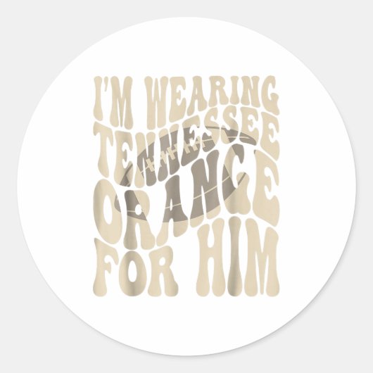 I'm Wearing Tennessee Orange For Him Tennessee Foo Ronde Sticker (Voorkant)