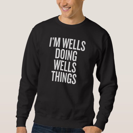 I'M WELLS DOING WELLS THINGS Funny Slogan Trui (Voorkant)
