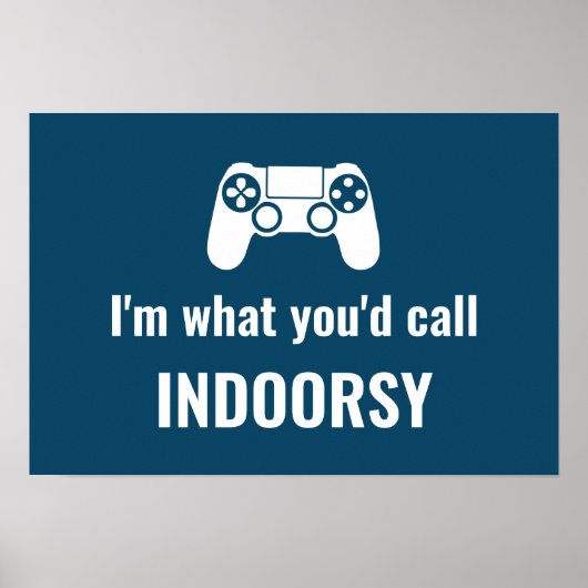 I'm What You'd Call Indoorsy Customizable Gamer's Poster (Voorkant)
