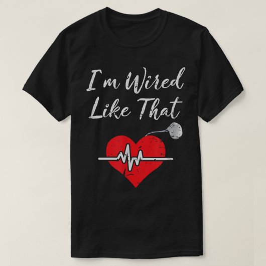 I'm Wired Like That ICD Surgery Cardiac Pacemaker T-shirt (Design voorkant)