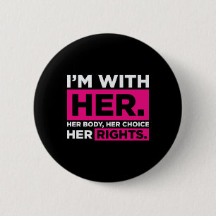 Im With Her Body Her Choice Her Rights Ronde Button 5,7 Cm