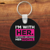 Im With Her Body Her Choice Her Rights Sleutelhanger (Voorkant)