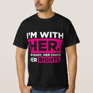 Im With Her Body Her Choice Her Rights T-shirt