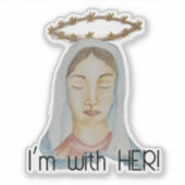 I'm with Her - Mary, Undoer of Knots Sticker (Voorkant)