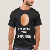 I'm With the Chicken Funny Egg Shirt (Voorkant)