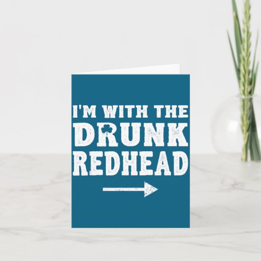 I'm With The Drunk Redhead Funny St Patricks Day Kaart (Voorkant)
