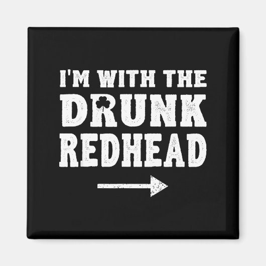 I'm With The Drunk Redhead Funny St Patricks Day  Magneet (Voorkant)