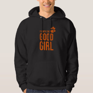 I'm with the good girl   Dog  2 Hoodie