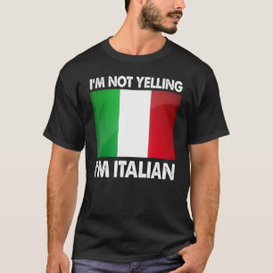 Im Yelling me Italy Humor T-shirt