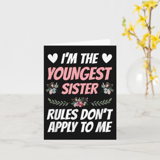 I'm Youngest Sister Rules Don't Apply To Me Funny Kaart (Gele Bloem)