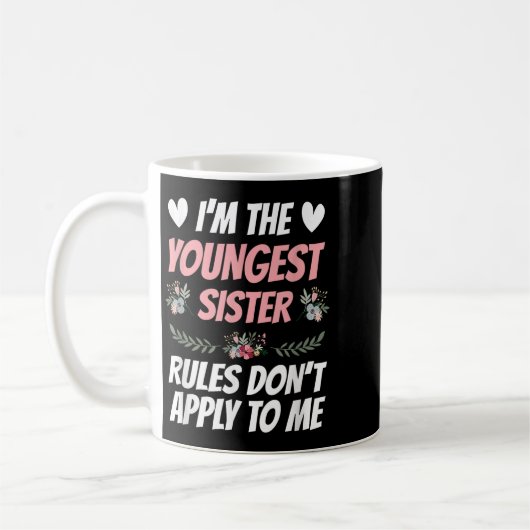 I'm Youngest Sister Rules Don't Apply To Me Funny Koffiemok (Links)