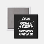 I'm Youngest Sister Rules Don't Apply To Me Funny  Magneet (Voorkant / Achterkant)