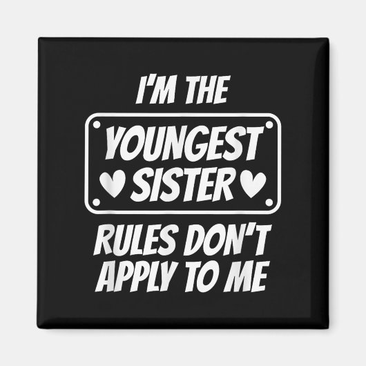 I'm Youngest Sister Rules Don't Apply To Me Funny  Magneet (Voorkant)