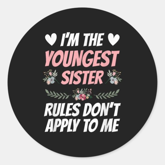 I'm Youngest Sister Rules Don't Apply To Me Funny Ronde Sticker (Voorkant)