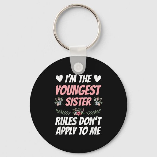 I'm Youngest Sister Rules Don't Apply To Me Funny Sleutelhanger (Voorkant)